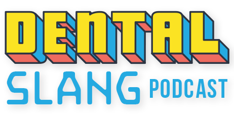 Dental Slang Podcast